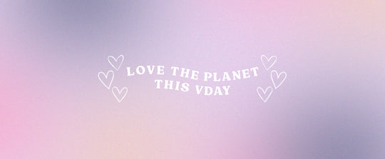 5 Ways to Go Green this Valentine's Day: Because Being Romantic Shouldn't Cost the Earth